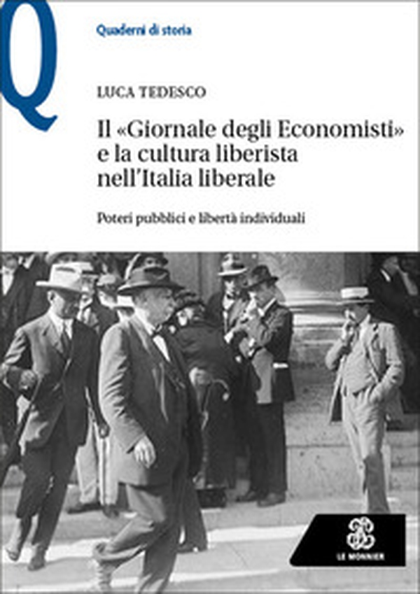 Il «Giornale degli Economisti» e la cultura liberista nell'Italia liberale. Poteri pubblici e libertà individuali - Librerie.coop Il «Giornale degli Economisti» e la cultura liberista nell'Italia liberale. Poteri pubblici e libertà individuali - Librerie.coop