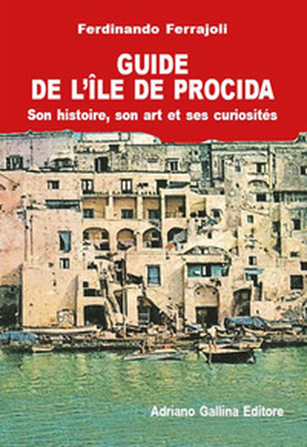 Guide de Procida. Historie, art et curiosités - Librerie.coop Guide de Procida. Historie, art et curiosités - Librerie.coop
