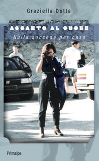 Accanto al cuore. Nulla succede per caso - Librerie.coop