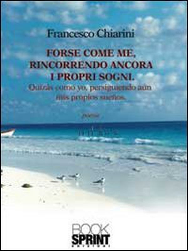 Forse come me, rincorrendo ancora i propri sogni. Ediz. italiana e spagnola - Librerie.coop Forse come me, rincorrendo ancora i propri sogni. Ediz. italiana e spagnola - Librerie.coop