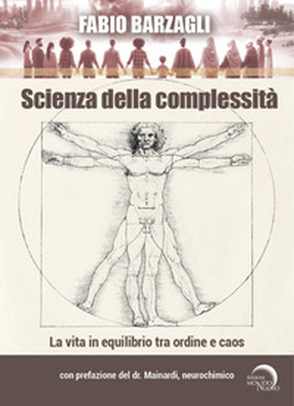 Scienza della complessità. La vita in equilibrio tra ordine e caos - Librerie.coop