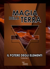 Magia della terra. Il potere degli elementi - Vol. 1 - Librerie.coop