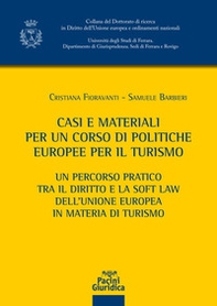 Casi e materiali per un corso di politiche europee per il turismo. Un percorso pratico tra il diritto e la soft law dell'Unione europea in materia di turismo - Librerie.coop