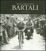 Quanta strada ha fatto Bartali - Librerie.coop Quanta strada ha fatto Bartali - Librerie.coop