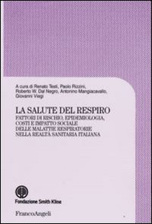 La salute del respiro. Fattori di rischio, epidemiologia, costi e impatto sociale delle malattie respiratorie nella realtà sanitaria italiana - Librerie.coop La salute del respiro. Fattori di rischio, epidemiologia, costi e impatto sociale delle malattie respiratorie nella realtà sanitaria italiana - Librerie.coop