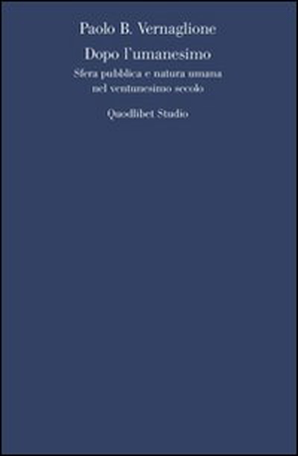 Dopo l'umanesimo. Sfera pubblica e natura umana nel ventunesimo secolo - Librerie.coop Dopo l'umanesimo. Sfera pubblica e natura umana nel ventunesimo secolo - Librerie.coop