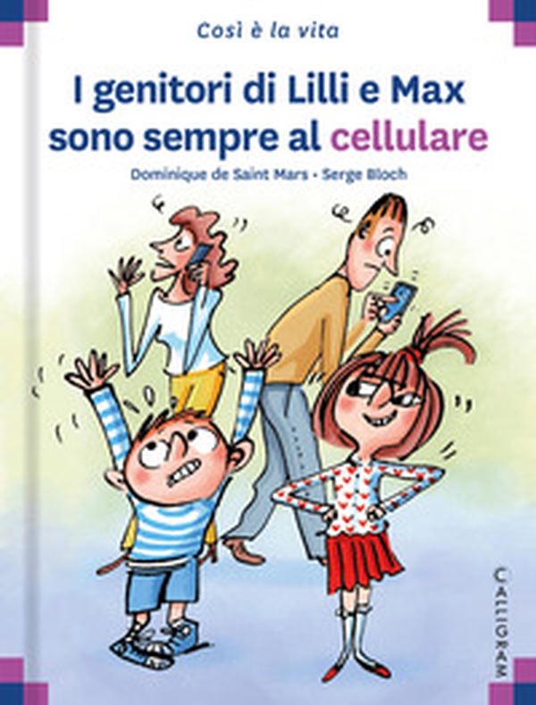 I genitori di Lilli e Max sono sempre al cellulare - Librerie.coop I genitori di Lilli e Max sono sempre al cellulare - Librerie.coop
