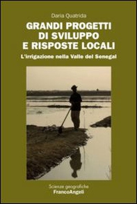 Grandi progetti di sviluppo e risposte locali. L'irrigazione nella valle del Senegal - Librerie.coop