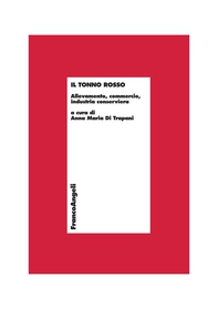 Il tonno rosso. Allevamento, commercio, industria conserviera - Librerie.coop Il tonno rosso. Allevamento, commercio, industria conserviera - Librerie.coop