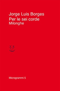 Per le sei corde. Milonghe - Librerie.coop Per le sei corde. Milonghe - Librerie.coop