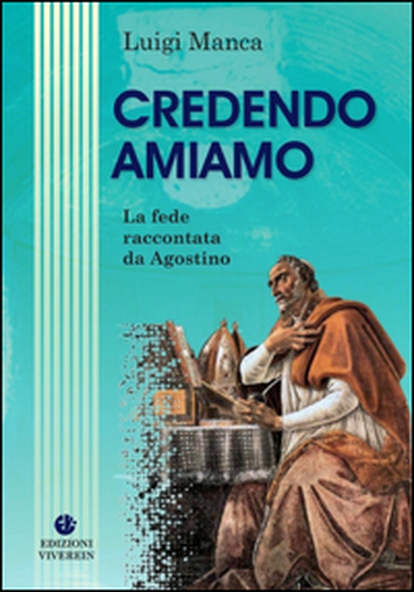 Credendo amiamo. La fede raccontata da Agostino - Librerie.coop Credendo amiamo. La fede raccontata da Agostino - Librerie.coop