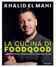 La cucina di Foodqood. Le ricette sfiziose che rivisitano la tradizione italiana - Librerie.coop