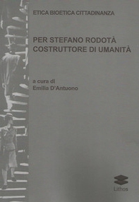 Etica bioetica cittadinanza. Per Stefano Rodotà costruttore di umanità - Librerie.coop