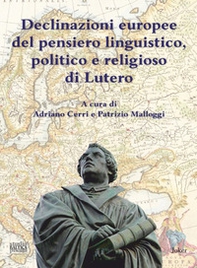 Declinazioni europee del pensiero linguistico, politico e religioso di Lutero. Ediz. multilingue - Librerie.coop