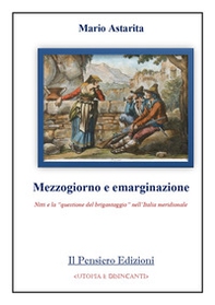 Mezzogiorno e emarginazione. Nitti e la «questione del brigantaggio» nell'Italia meridionale - Librerie.coop