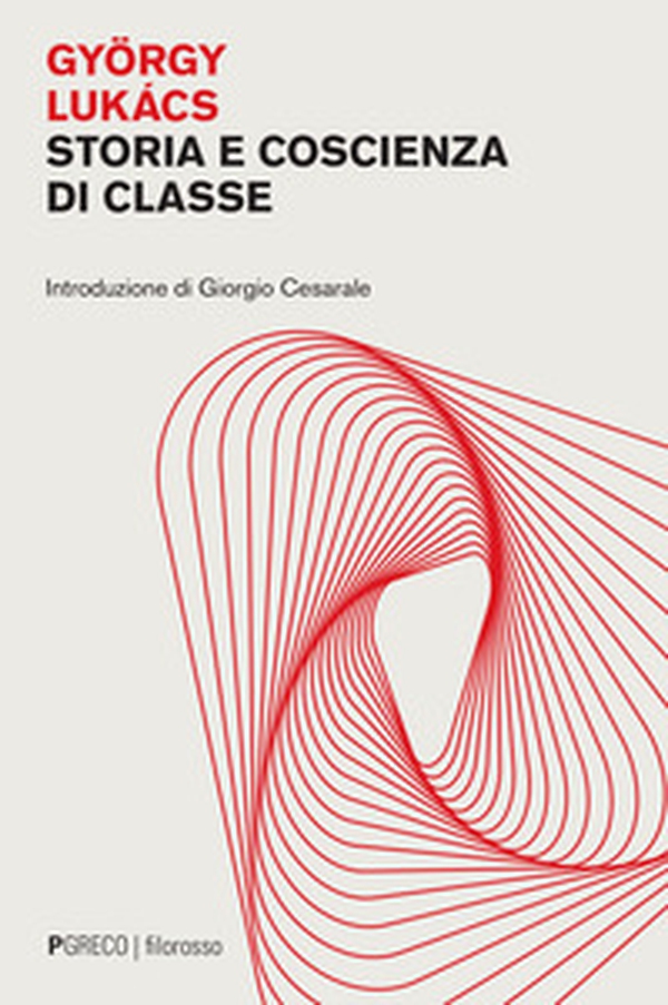 Storia e coscienza di classe - Librerie.coop Storia e coscienza di classe - Librerie.coop
