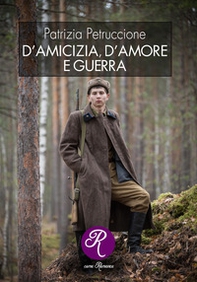 D'amicizia, d'amore e guerra - Librerie.coop D'amicizia, d'amore e guerra - Librerie.coop