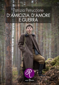 D'amicizia, d'amore e guerra - Librerie.coop