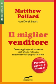 Il miglior venditore. Come raggiungere il successo negli affari e nella vita assecondando il proprio carattere - Librerie.coop