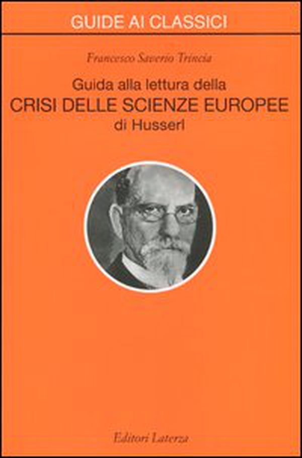 Guida alla lettura della «Crisi delle scienze europee» di Husserl - Librerie.coop Guida alla lettura della «Crisi delle scienze europee» di Husserl - Librerie.coop