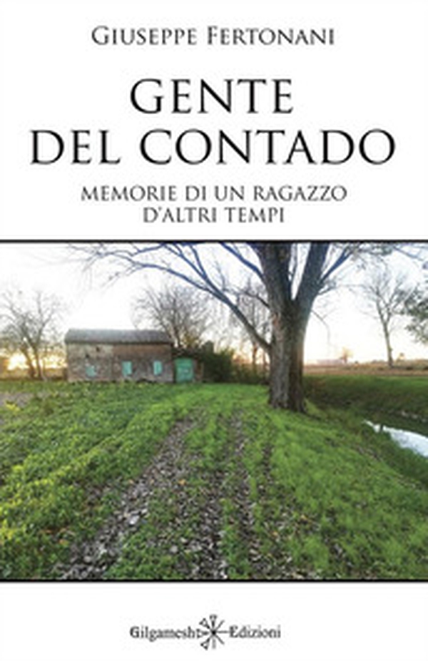 Gente del contado. Memorie di un ragazzo d'altri tempi - Librerie.coop Gente del contado. Memorie di un ragazzo d'altri tempi - Librerie.coop