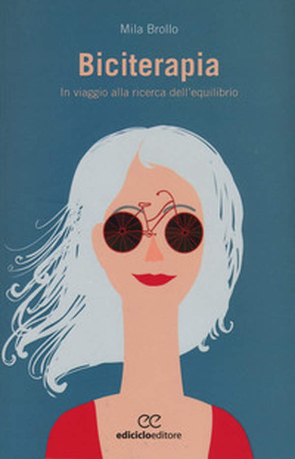 Biciterapia. Un viaggio alla ricerca dell'equilibrio - Librerie.coop Biciterapia. Un viaggio alla ricerca dell'equilibrio - Librerie.coop