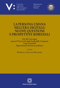 La persona umana nell'era digitale: nuove questioni e prospettive rimediali - Librerie.coop