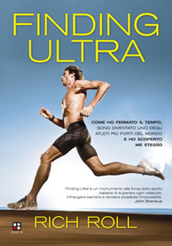 Finding ultra. Come ho fermato il tempo, sono diventato uno degli atleti più forti del mondo e ho scoperto me stesso - Librerie.coop Finding ultra. Come ho fermato il tempo, sono diventato uno degli atleti più forti del mondo e ho scoperto me stesso - Librerie.coop