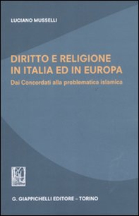 Diritto e religione in Italia ed in Europa. Dai concordati alla problematica islamica - Librerie.coop Diritto e religione in Italia ed in Europa. Dai concordati alla problematica islamica - Librerie.coop