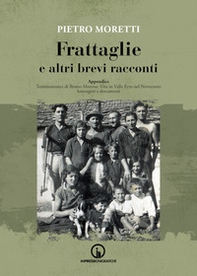 Frattaglie e altri brevi racconti. Appendice. Testimonianza di Bruno Morena: vita in Valle Erro nel Novecento. Immagini e documenti - Librerie.coop Frattaglie e altri brevi racconti. Appendice. Testimonianza di Bruno Morena: vita in Valle Erro nel Novecento. Immagini e documenti - Librerie.coop