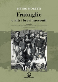 Frattaglie e altri brevi racconti. Appendice. Testimonianza di Bruno Morena: vita in Valle Erro nel Novecento. Immagini e documenti - Librerie.coop