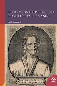 Le nuove interpretazioni di Giulio Cesare Vanini - Librerie.coop Le nuove interpretazioni di Giulio Cesare Vanini - Librerie.coop