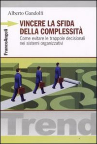 Vincere la sfida della complessità. Come evitare le trappole decisionali nei sistemi organizzativi - Librerie.coop