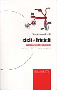 Cicli e tricicli. Malefiabe, racconti e microstorie. Percorsi di scrittura creativa - Librerie.coop