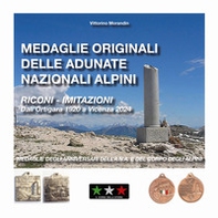 Medaglie originali delle adunate nazionali alpini. Riconi-imitazioni. Dall'Ortigara 1920 a Vicenza 2024. Medaglie degli anniversari dell'A.N.A. e del Corpo degli Alpini - Librerie.coop