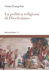 La politica religiosa di Diocleziano - Librerie.coop
