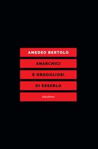 Anarchici e orgogliosi di esserlo - Librerie.coop