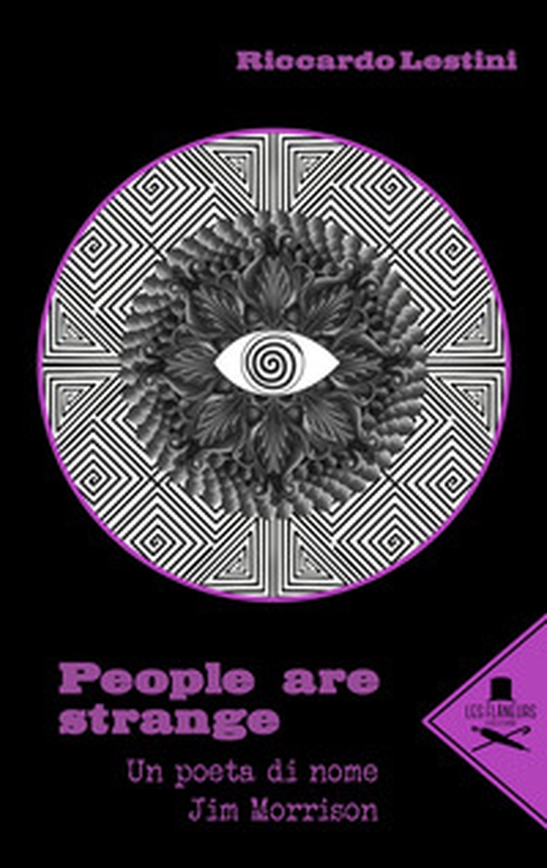 People are strange. Un poeta di nome Jim Morrison - Librerie.coop People are strange. Un poeta di nome Jim Morrison - Librerie.coop