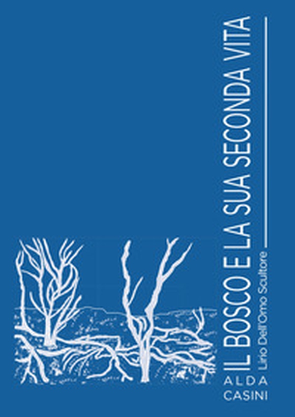 Il bosco e la sua seconda vita. Lirio Dell'Omo scultore - Librerie.coop Il bosco e la sua seconda vita. Lirio Dell'Omo scultore - Librerie.coop
