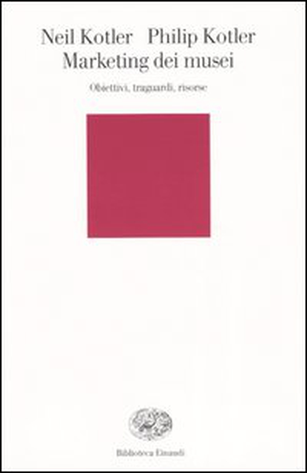 Marketing dei musei. Obiettivi, traguardi, risorse - Librerie.coop Marketing dei musei. Obiettivi, traguardi, risorse - Librerie.coop
