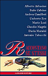 Arbasino, Calvino, Camilleri, Eco, Luzzi, Magris, Maraini, Tabucchi raccontano se stessi - Librerie.coop