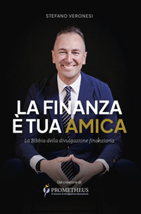 La finanza è tua amica. La bibbia della divulgazione finanziaria in Italia - Librerie.coop
