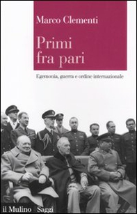 Primi fra pari. Egemonia, guerra e ordine internazionale - Librerie.coop Primi fra pari. Egemonia, guerra e ordine internazionale - Librerie.coop