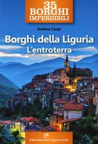 35 borghi imperdibili. Borghi della Liguria. L'entroterra - Librerie.coop
