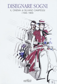 Disegnare sogni. Il cinema di Silvano Campeggi (1946-1969). Ediz. italiana e inglese - Librerie.coop