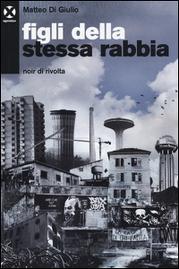 Figli della stessa rabbia. Noir di rivolta - Librerie.coop
