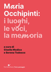 Maria Occhipinti: i luoghi, le voci, la memoria - Librerie.coop