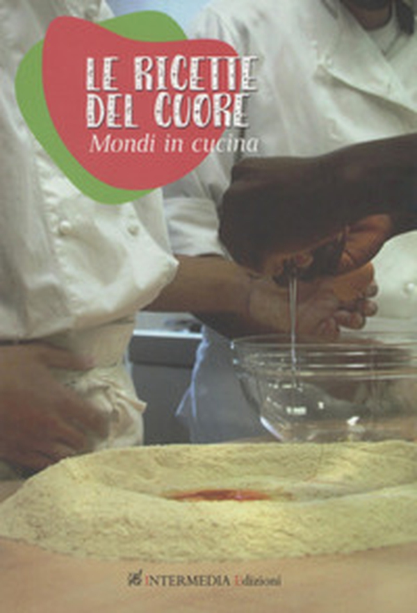 Le ricette del cuore. Mondi in cucina - Librerie.coop Le ricette del cuore. Mondi in cucina - Librerie.coop