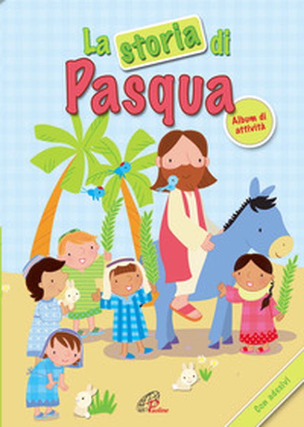 La storia di Pasqua. Album di attività. Con adesivi - Librerie.coop La storia di Pasqua. Album di attività. Con adesivi - Librerie.coop