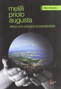 Melilli. Priolo. Augusta... verso uno sviluppo ecosostenibile - Librerie.coop Melilli. Priolo. Augusta... verso uno sviluppo ecosostenibile - Librerie.coop